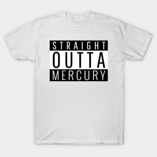 Straight Outta Mercury T-Shirt